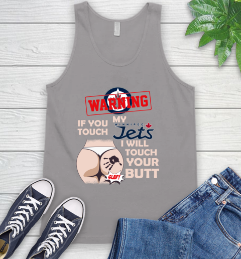 Winnipeg Jets NHL Hockey Warning If You Touch My Team I Will Touch My Butt Tank Top 3
