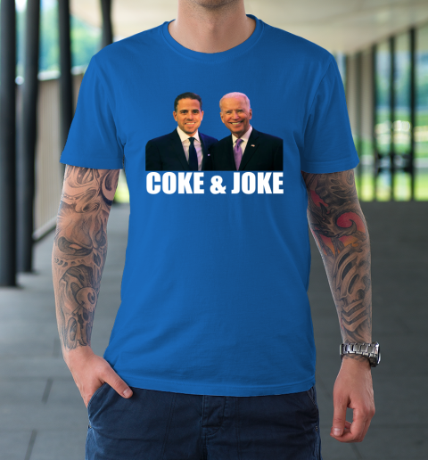 Hunter Biden and Joe Biden Coke and Joke T-Shirt 7