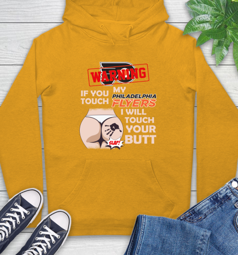 Philadelphia Flyers NHL Hockey Warning If You Touch My Team I Will Touch My Butt Hoodie 2