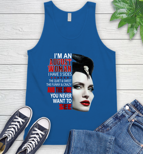 Maleficent I'm an august woman i have 3 side shirt Tank Top 4