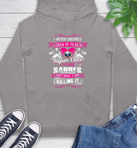 Buffalo Sabres NHL Hockey I Never Dreamed I Grew Up To Be A Super Cute Cheerleader Hoodie 6