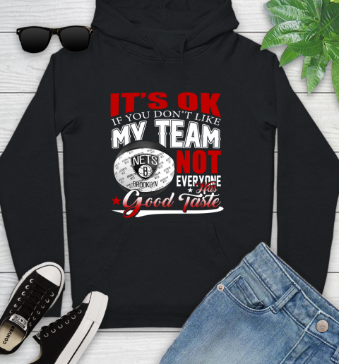 NBA It's Ok If You Don't Like My Team Brooklyn Nets Not Everyone Has Good Taste Basketball Youth Hoodie