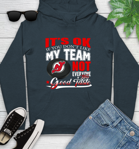New Jersey Devils NHL Hockey You Don't Like My Team Not Everyone Has Good Taste Youth Hoodie 10