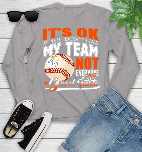 Miami Marlins MLB Baseball You Don't Like My Team Not Everyone Has Good Taste Youth Long Sleeve 5