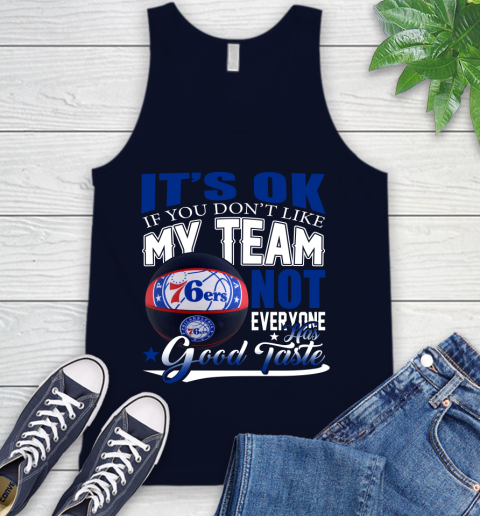 NBA It's Ok If You Don't Like My Team Philadelphia 76ers Not Everyone Has Good Taste Basketball Tank Top 2