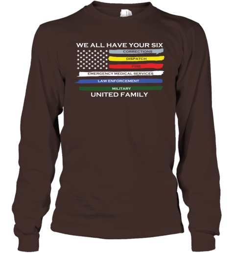 We All Have Your Six United Family Long Sleeve