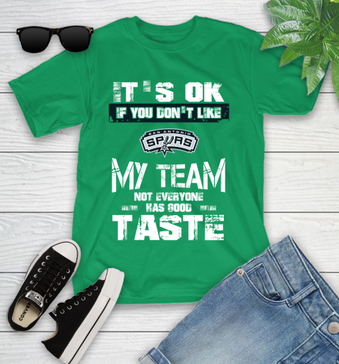 San Antonio Spurs NBA Basketball It's Ok If You Don't Like My Team Not Everyone Has Good Taste Youth T-Shirt 8