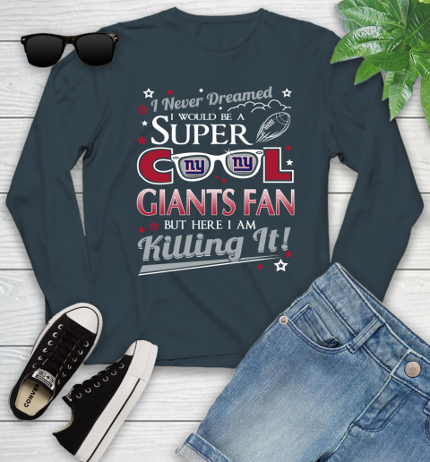 New York Giants NFL Football I Never Dreamed I Would Be Super Cool Fan Youth Long Sleeve 9