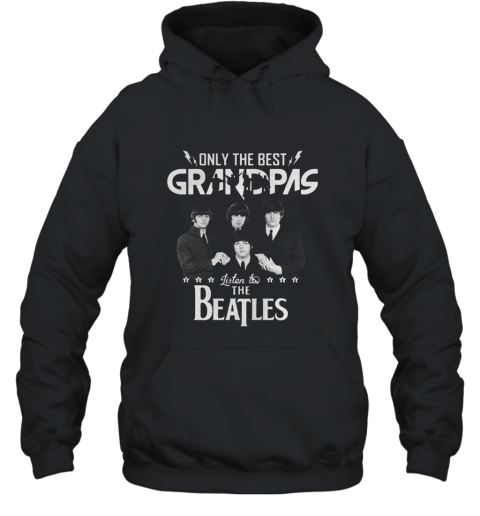 Only the best grandpas listen to the beatles Cotton T Shirt Hooded