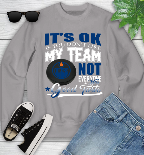 Edmonton Oilers NHL Hockey You Don't Like My Team Not Everyone Has Good Taste Youth Sweatshirt 3