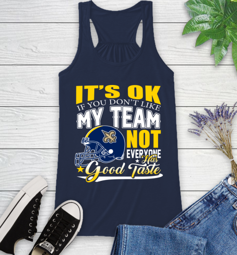 New Orleans Saints NFL Football You Don't Like My Team Not Everyone Has Good Taste Racerback Tank 9