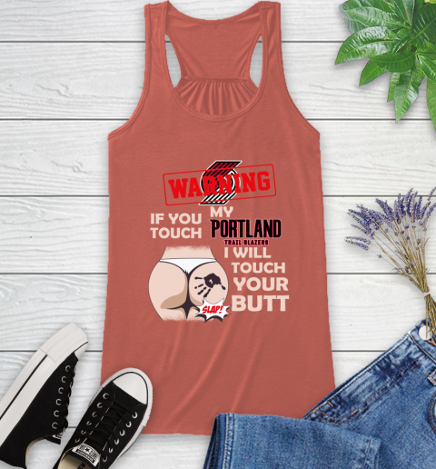 Portland Trail Blazers NBA Basketball Warning If You Touch My Team I Will Touch My Butt Racerback Tank 3