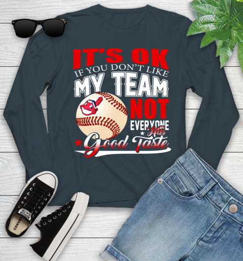 Cleveland Indians MLB Baseball You Don't Like My Team Not Everyone Has Good Taste Youth Long Sleeve 9
