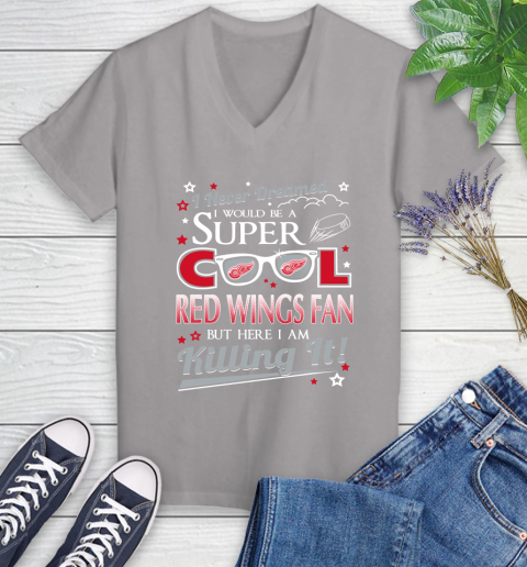 Detroit Red Wings NHL Hockey I Never Dreamed I Would Be Super Cool Fan Women's V-Neck T-Shirt 4