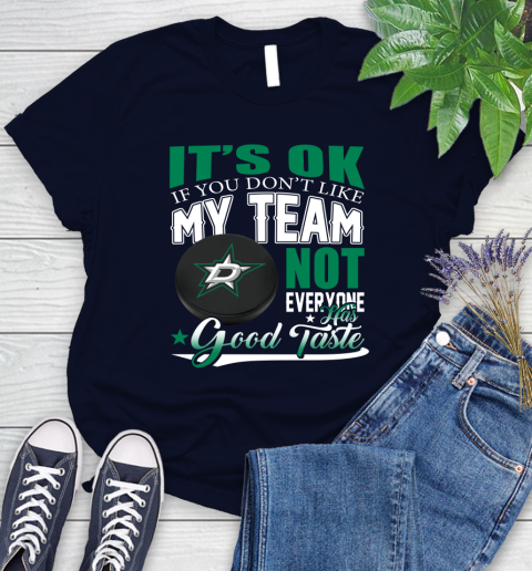 Dallas Stars NHL Hockey You Don't Like My Team Not Everyone Has Good Taste Women's T-Shirt 2