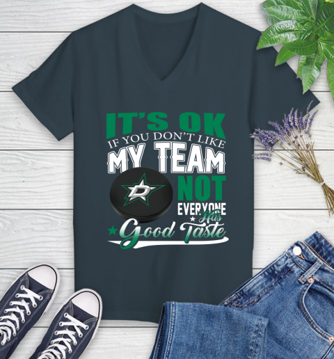 Dallas Stars NHL Hockey You Don't Like My Team Not Everyone Has Good Taste Women's V-Neck T-Shirt 8