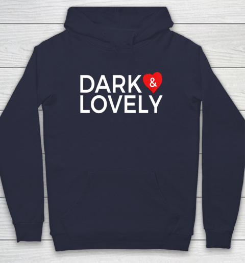 Dark And Lovely Shirt Hoodie 10