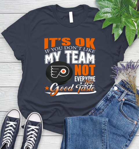Philadelphia Flyers NHL Hockey You Don't Like My Team Not Everyone Has Good Taste Women's T-Shirt 14