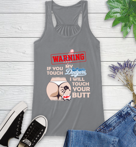 Los Angeles Dodgers MLB Baseball Warning If You Touch My Team I Will Touch My Butt Racerback Tank 4