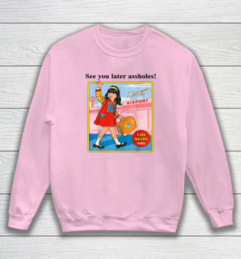 See You Later Assholes Steven Rhodes Poster Sweatshirt 5