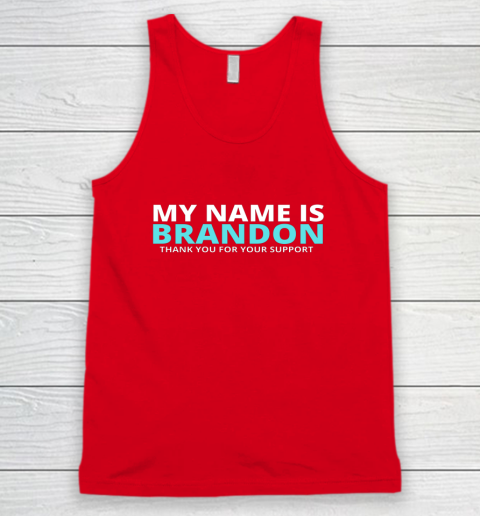 My Name is Brandon Thank You For Your Support Tank Top 4