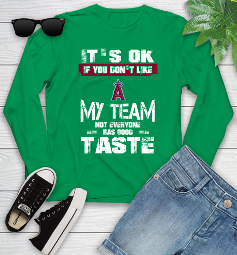 Los Angeles Angels MLB Baseball It's Ok If You Don't Like My Team Not Everyone Has Good Taste Youth Long Sleeve 7