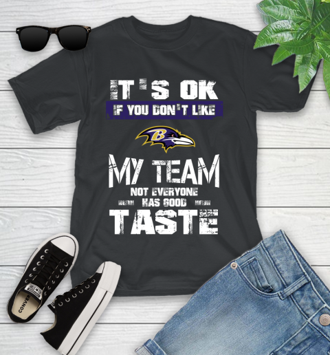 Baltimore Ravens NFL Football It's Ok If You Don't Like My Team Not Everyone Has Good Taste Youth T-Shirt
