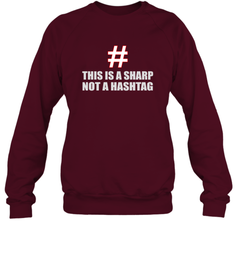 This Is A Sharp Not A Hashtag Sweatshirt