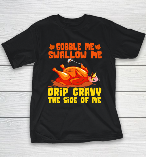Gobble Me Swallow Me Thanksgiving Funny Turkey Thanksgiving Youth T-Shirt
