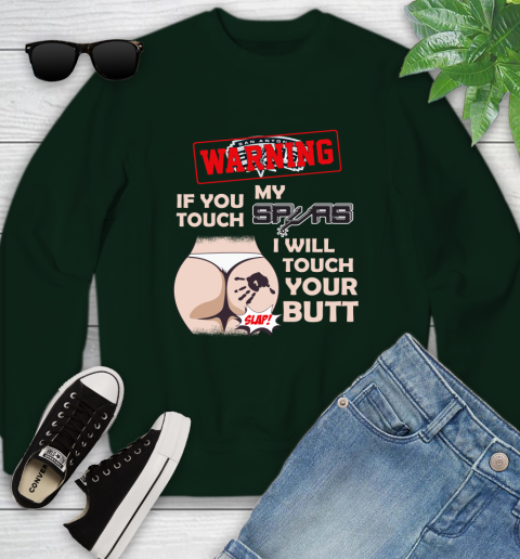 San Antonio Spurs NBA Basketball Warning If You Touch My Team I Will Touch My Butt Youth Sweatshirt 9