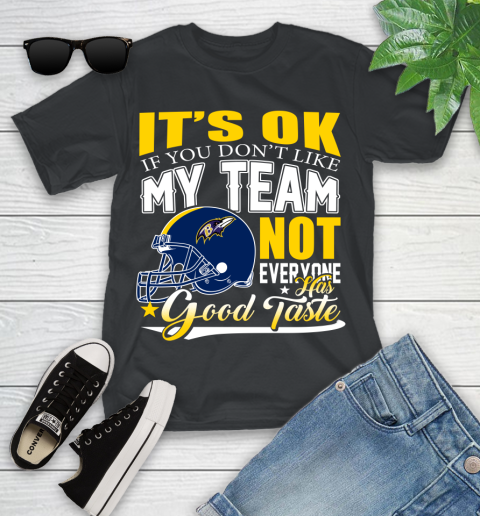 Baltimore Ravens NFL Football You Don't Like My Team Not Everyone Has Good Taste Youth T-Shirt