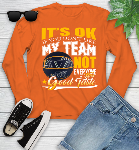 NBA It's Ok If You Don't Like My Team Utah Jazz Not Everyone Has Good Taste Basketball Youth Long Sleeve 3