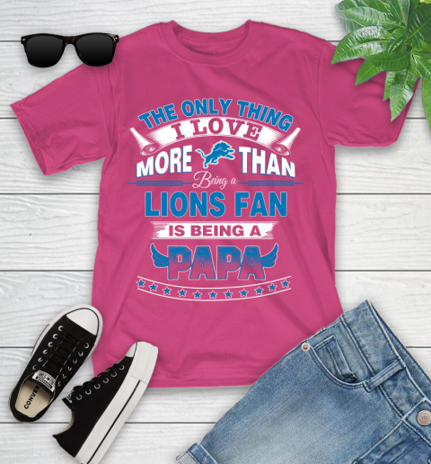 NFL The Only Thing I Love More Than Being A Detroit Lions Fan Is Being A Papa Football Youth T-Shirt 11