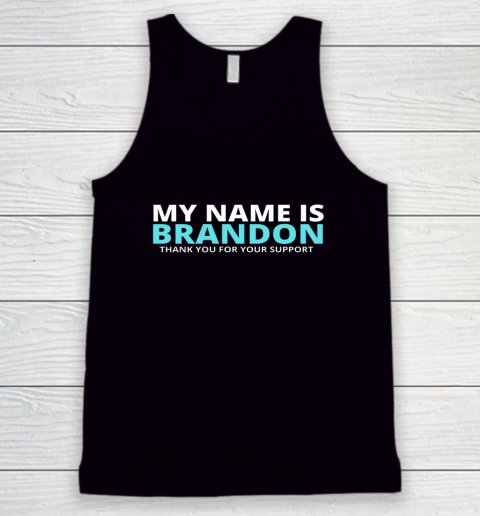 My Name is Brandon Thank You For Your Support Tank Top