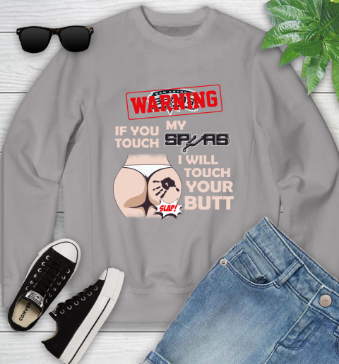 San Antonio Spurs NBA Basketball Warning If You Touch My Team I Will Touch My Butt Youth Sweatshirt 3