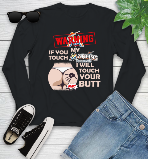 Miami Marlins MLB Baseball Warning If You Touch My Team I Will Touch My Butt Youth Long Sleeve