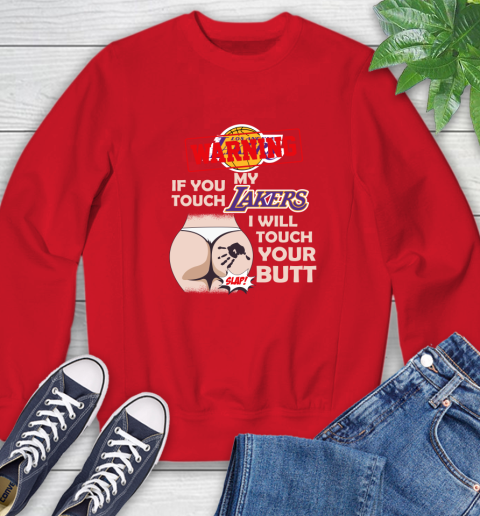 Los Angeles Lakers NBA Basketball Warning If You Touch My Team I Will Touch My Butt Sweatshirt 10