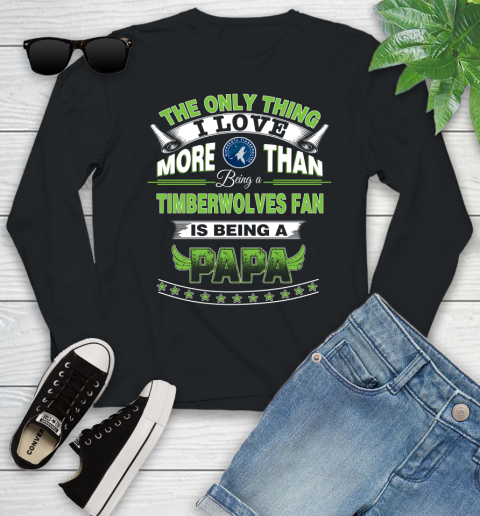 NBA The Only Thing I Love More Than Being A Minnesota Timberwolves Fan Is Being A Papa Basketball Youth Long Sleeve