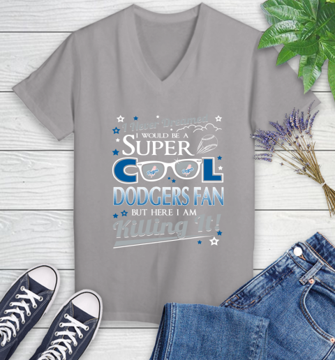 Los Angeles Dodgers MLB Baseball I Never Dreamed I Would Be Super Cool Fan Women's V-Neck T-Shirt 4