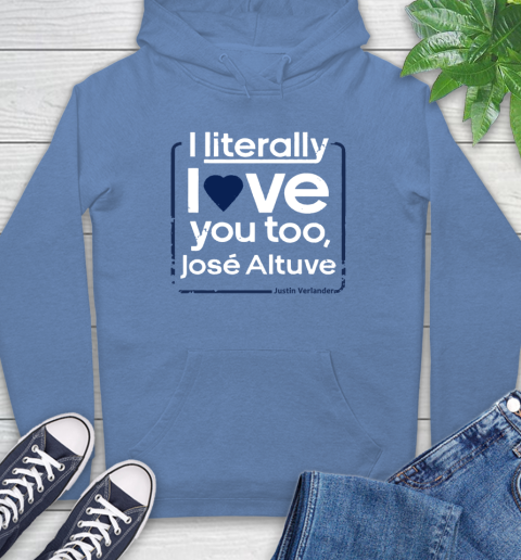 I literally love Jose Altuve Shirt Hoodie 11