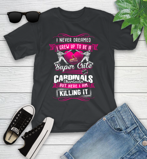 St.Louis Cardinals MLB Baseball I Never Dreamed I Grew Up To Be A Super Cute Cheerleader Youth T-Shirt