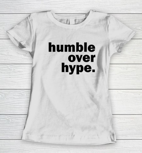 Humble Over Hype Women's T-Shirt