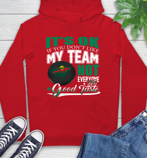 Minnesota Wild NHL Hockey You Don't Like My Team Not Everyone Has Good Taste Hoodie 10