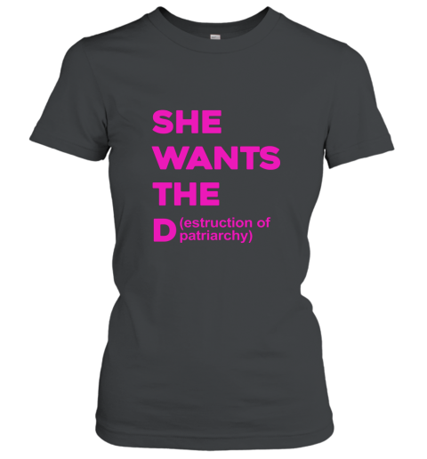 She Wants The Destruction Of Patriarchy Funny Feminism Feminist T Shirt Women T-Shirt
