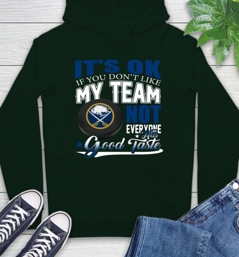 Buffalo Sabres NHL Hockey You Don't Like My Team Not Everyone Has Good Taste Hoodie 12