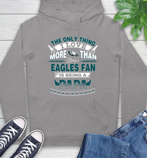 NFL The Only Thing I Love More Than Being A Philadelphia Eagles Fan Is Being A Papa Football Hoodie 6