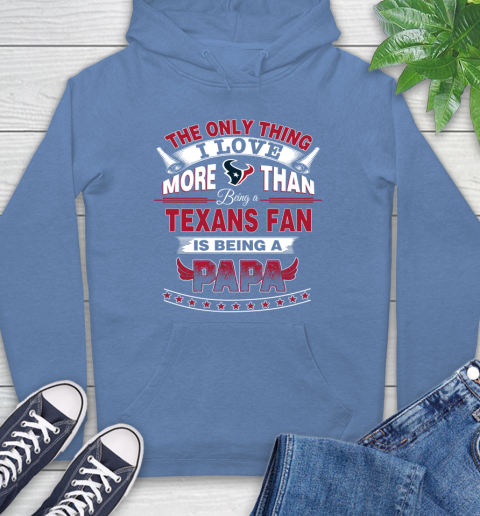 NFL The Only Thing I Love More Than Being A Houston Texans Fan Is Being A Papa Football Hoodie 11