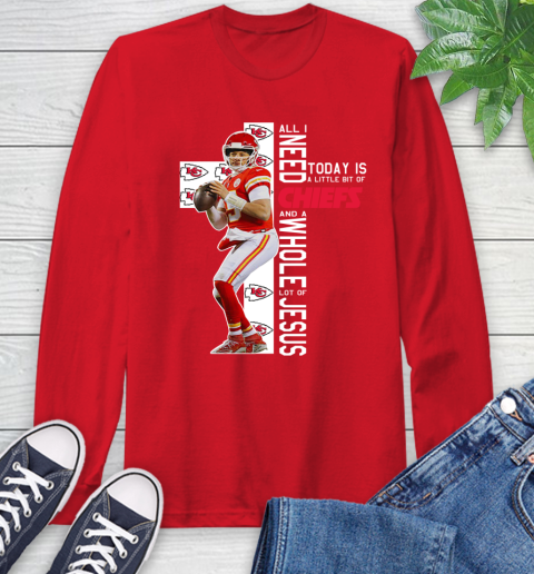 Patrick Mahomes All I Need Today Is A Little Bit Of Chiefs And A Whole Lot Of Jesus Long Sleeve T-Shirt 11