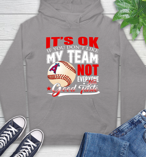 Los Angeles Angels MLB Baseball You Don't Like My Team Not Everyone Has Good Taste Hoodie 6