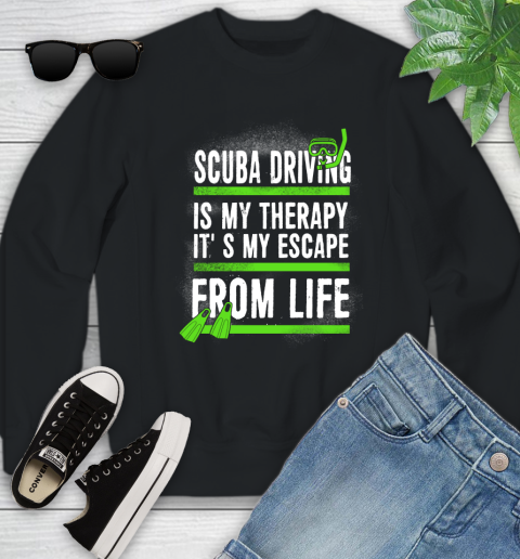 Scuba Driving Is My Therapy It's My Escape From Life Youth Sweatshirt